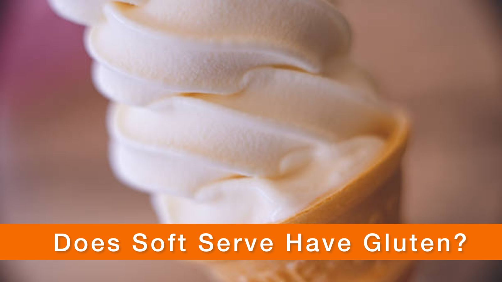 Does Soft Serve Have Gluten? Simple Recipe to Make Gluten-free Soft Serve at Home