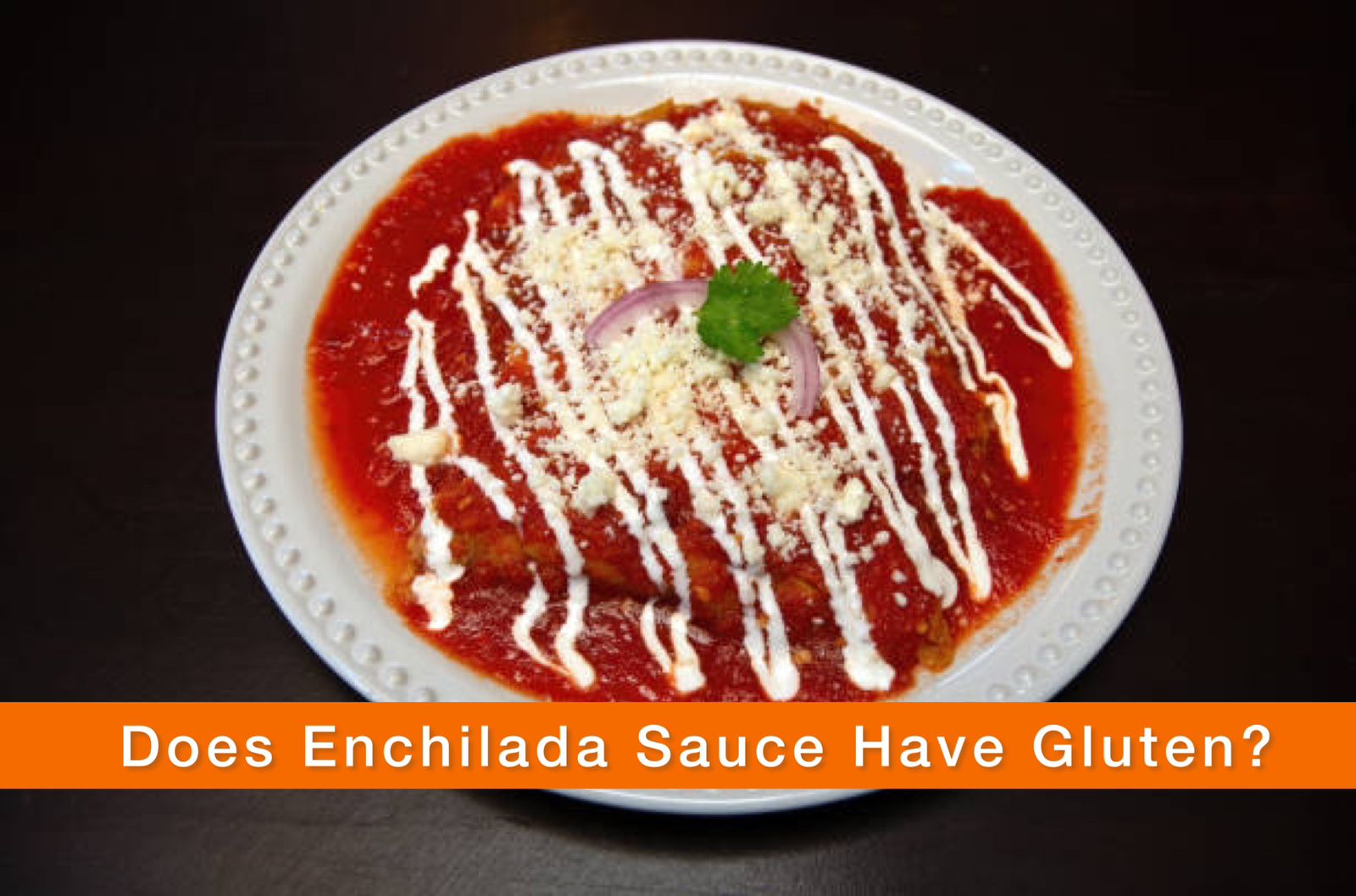 Does Enchilada Sauce Have Gluten? Easy Tips to Make Gluten-Free Enchilada Sauce