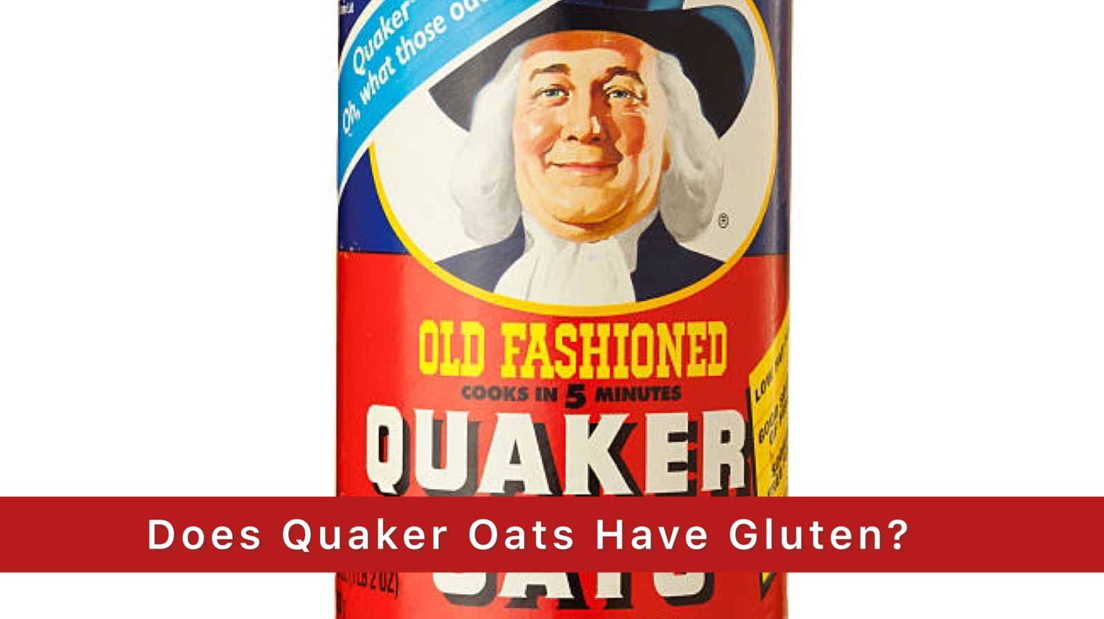 Does Quaker Oats Have Gluten? 4 Popular Brands of Oatmeal That Are Gluten-Free