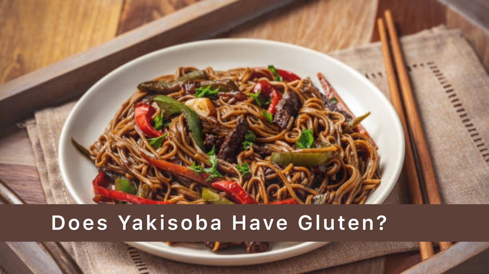 Does Yakisoba Have Gluten? Easy to Make Vegetable Yakisoba