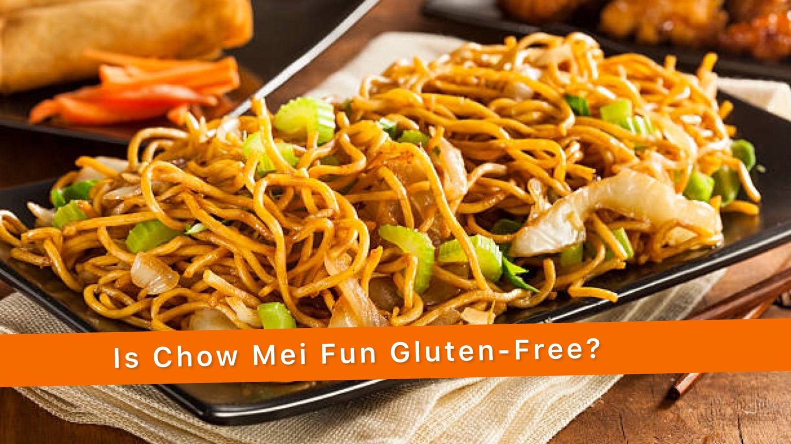 Is Chow Mei Fun Gluten-Free?